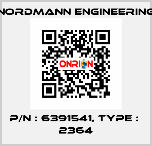 P/N : 6391541, Type :  2364 NORDMANN ENGINEERING