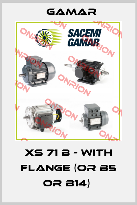 XS 71 B - with flange (or B5 or B14)  Gamar