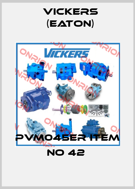PVM045ER ITEM NO 42  Vickers (Eaton)