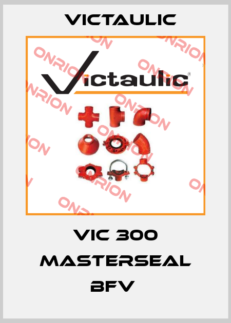 Vic 300 Masterseal BFV  Victaulic
