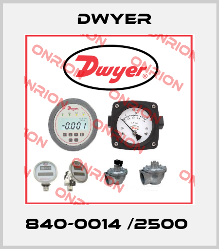 840-0014 /2500  Dwyer
