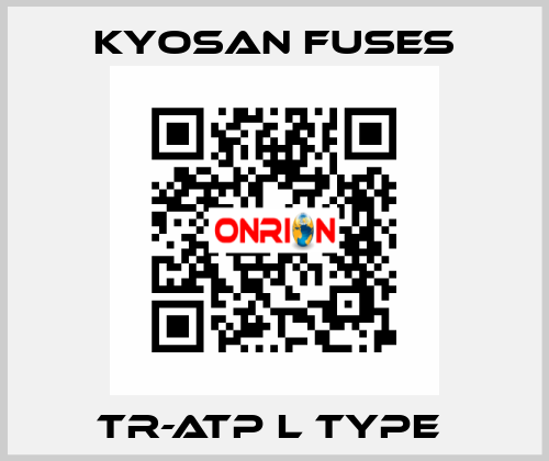 TR-ATP L Type  Kyosan Fuses