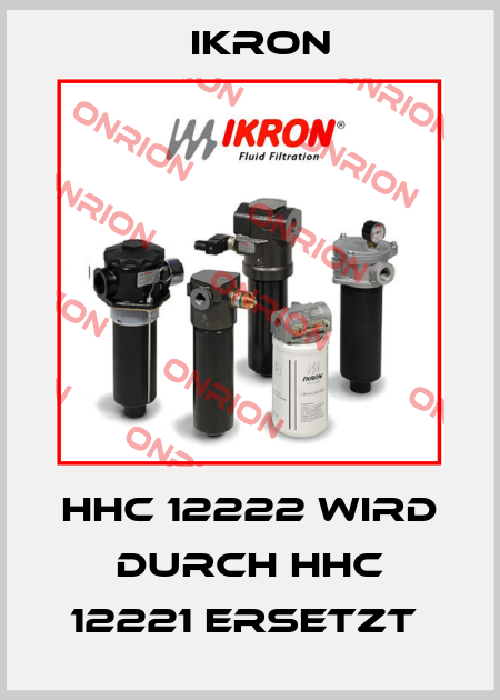 HHC 12222 wird durch HHC 12221 ersetzt  Ikron