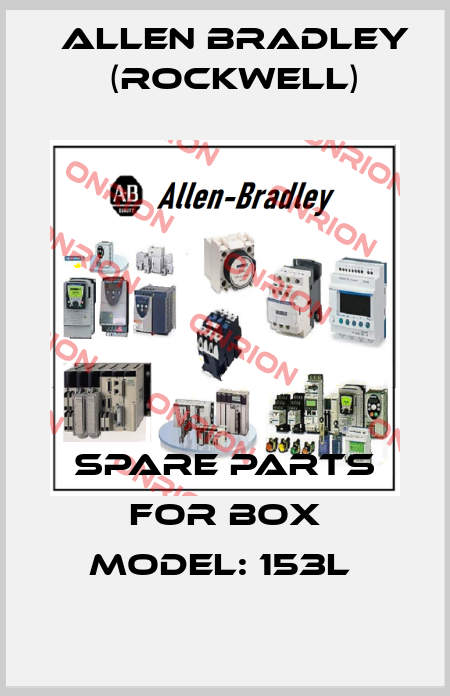 Spare parts for Box Model: 153L  Allen Bradley (Rockwell)