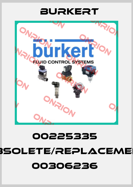 00225335  obsolete/replacement 00306236  Burkert