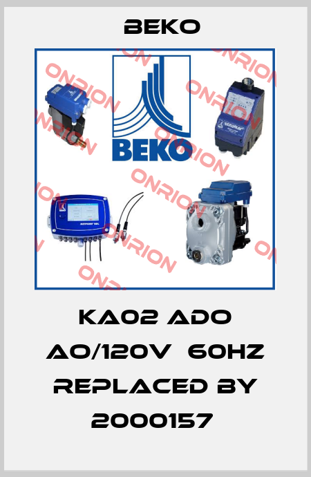 KA02 ADO AO/120v  60Hz replaced by 2000157  Beko