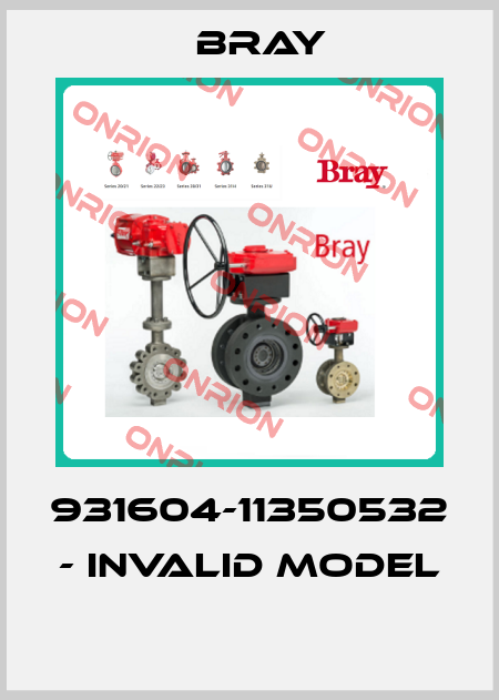 931604-11350532  - invalid model  Bray