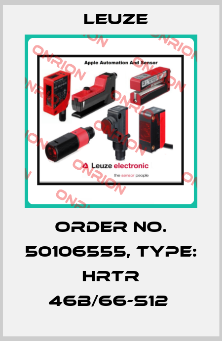 Order No. 50106555, Type: HRTR 46B/66-S12  Leuze