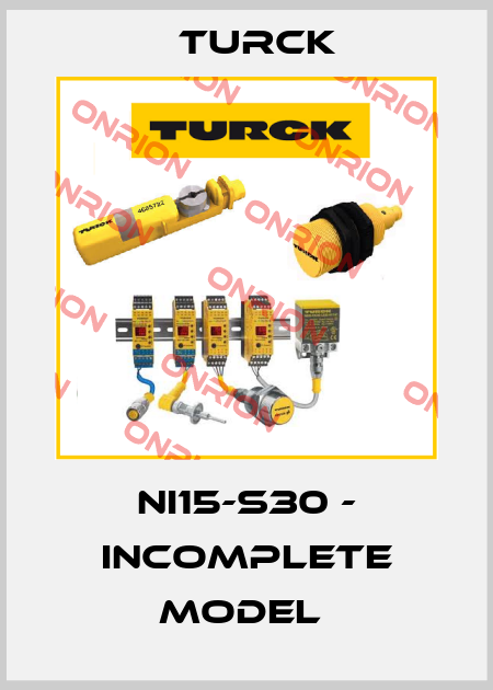 NI15-S30 - incomplete model  Turck