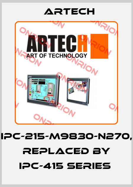 IPC-215-M9830-N270, replaced by IPC-415 series  ARTECH