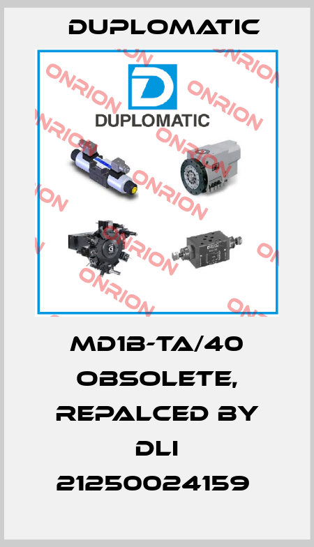 MD1B-TA/40 obsolete, repalced by DLI 21250024159  Duplomatic