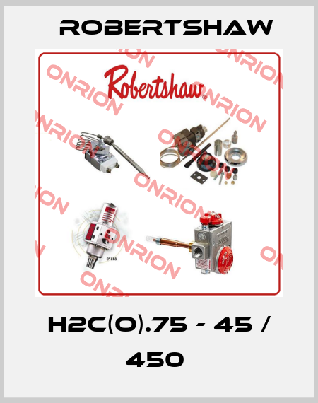 H2c(o).75 - 45 / 450  Robertshaw