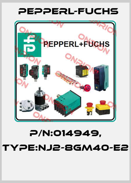 P/N:014949, Type:NJ2-8GM40-E2  Pepperl-Fuchs