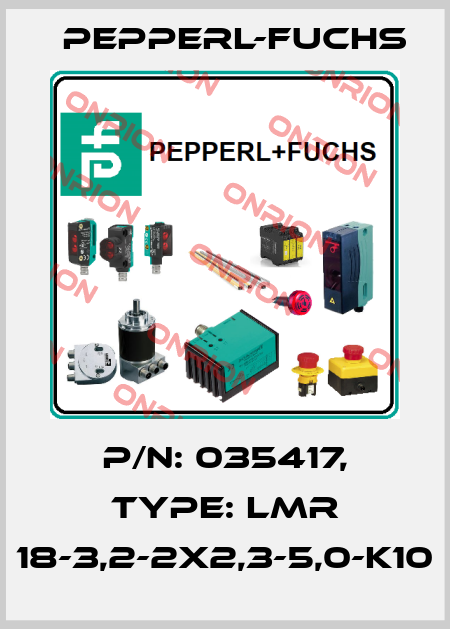 p/n: 035417, Type: LMR 18-3,2-2x2,3-5,0-K10 Pepperl-Fuchs