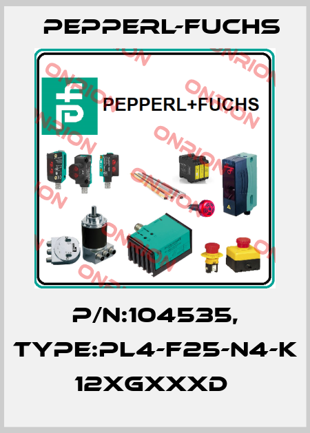 P/N:104535, Type:PL4-F25-N4-K          12xGxxxD  Pepperl-Fuchs