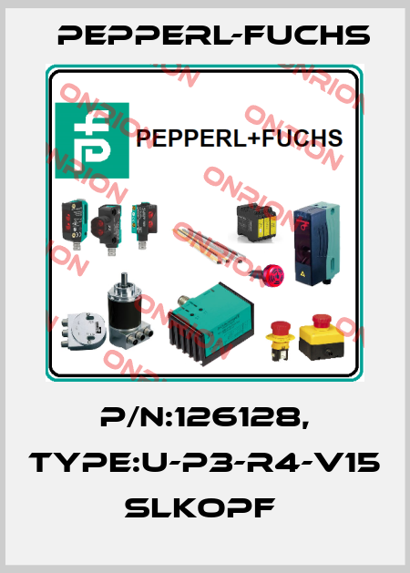 P/N:126128, Type:U-P3-R4-V15             SLKopf  Pepperl-Fuchs