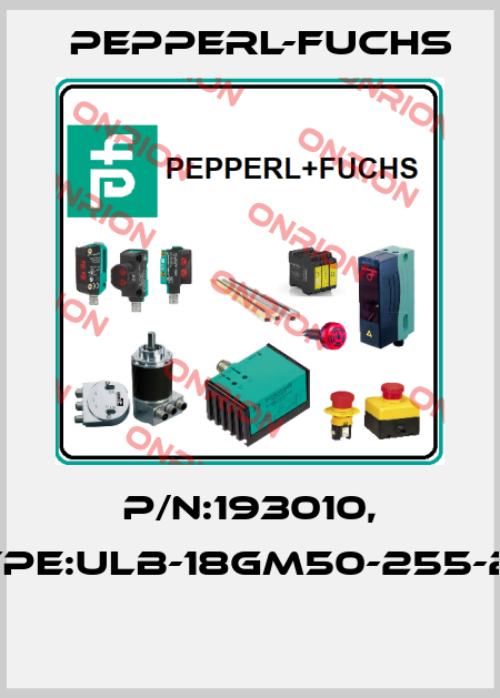 P/N:193010, Type:ULB-18GM50-255-2E1  Pepperl-Fuchs