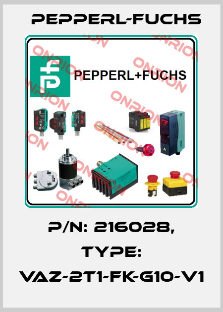 p/n: 216028, Type: VAZ-2T1-FK-G10-V1 Pepperl-Fuchs