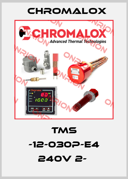 TMS -12-030P-E4 240V 2-  Chromalox