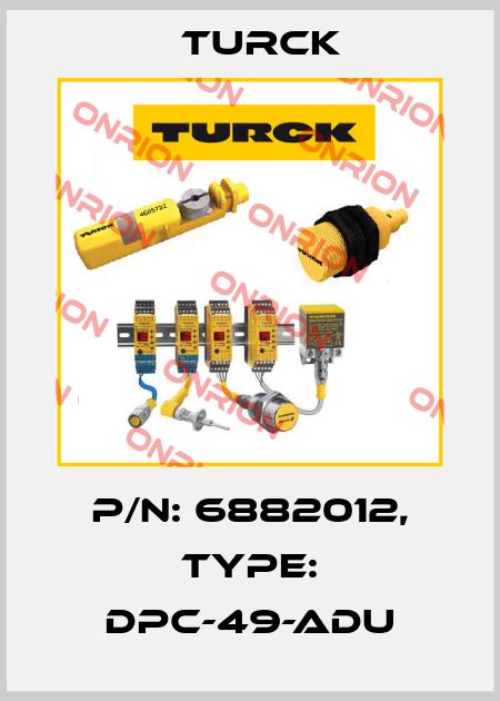 p/n: 6882012, Type: DPC-49-ADU Turck