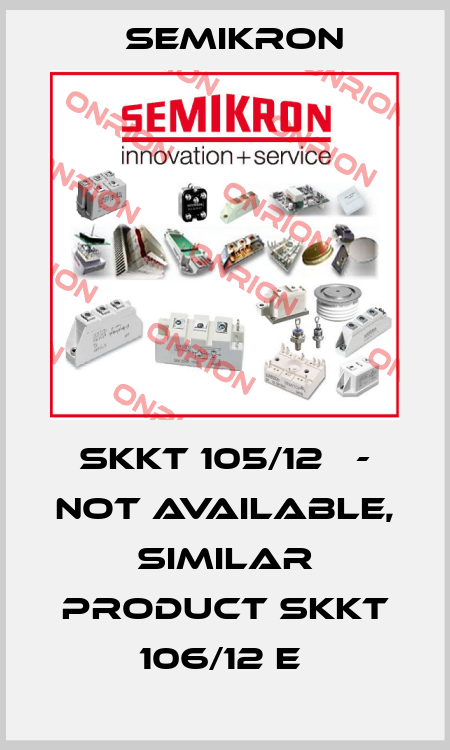  SKKT 105/12Е - not available, similar product SKKT 106/12 E  Semikron