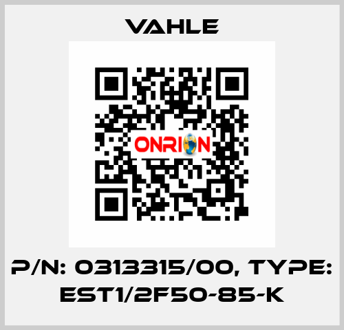 P/n: 0313315/00, Type: EST1/2F50-85-K Vahle