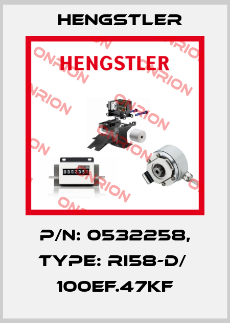 p/n: 0532258, Type: RI58-D/  100EF.47KF Hengstler