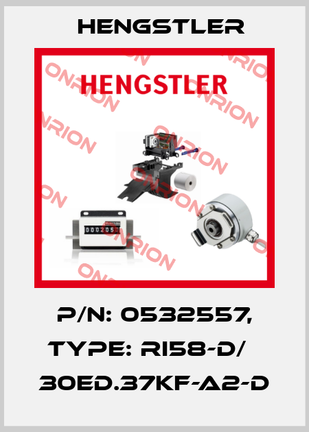 p/n: 0532557, Type: RI58-D/   30ED.37KF-A2-D Hengstler