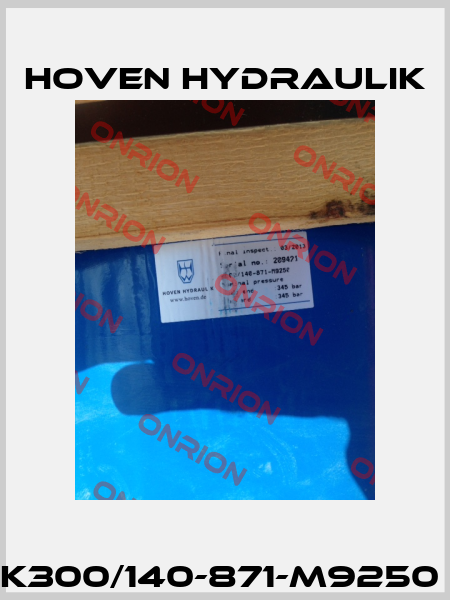 K300/140-871-M9250  Hoven Hydraulik