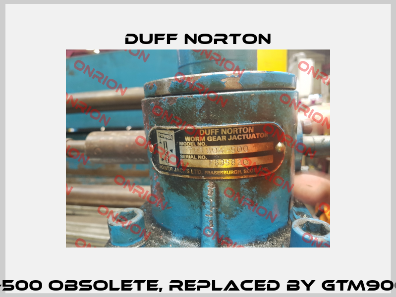 TE1804-500 obsolete, replaced by GTM9004-500  Duff Norton