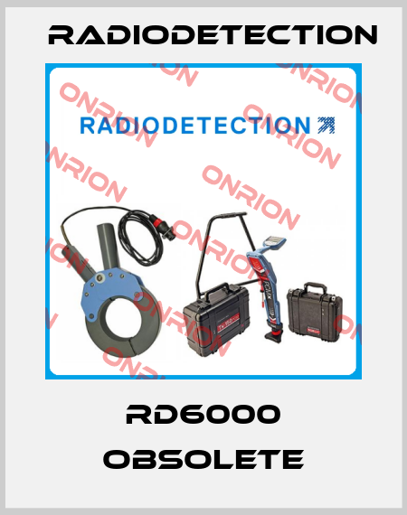 RD6000 obsolete Radiodetection