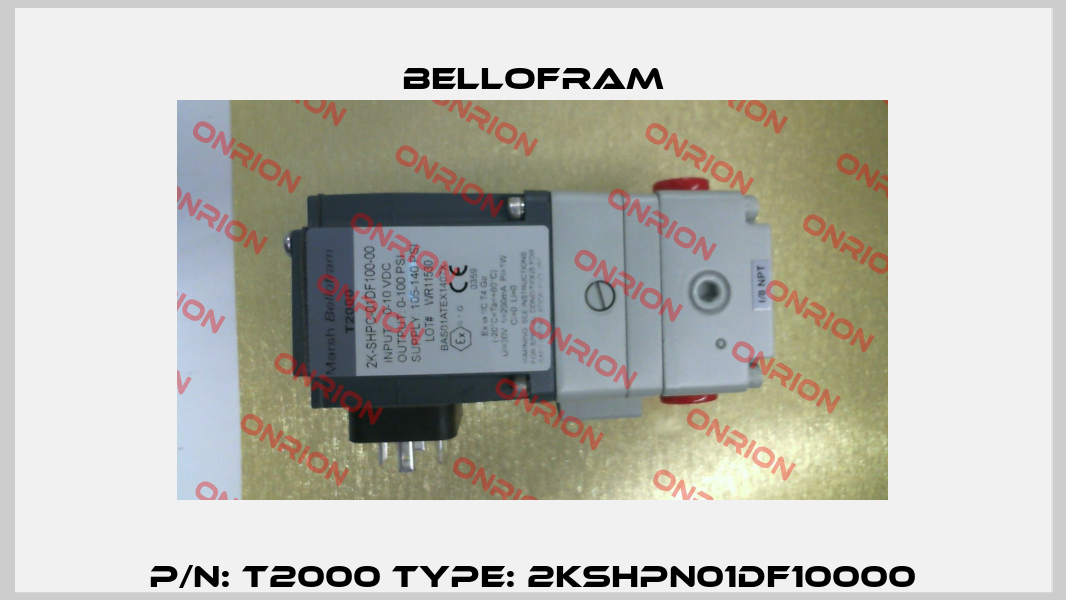 P/N: T2000 Type: 2KSHPN01DF10000 Bellofram