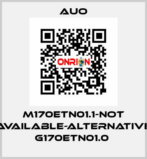 M170ETN01.1-not available-alternative G170ETN01.0  AUO