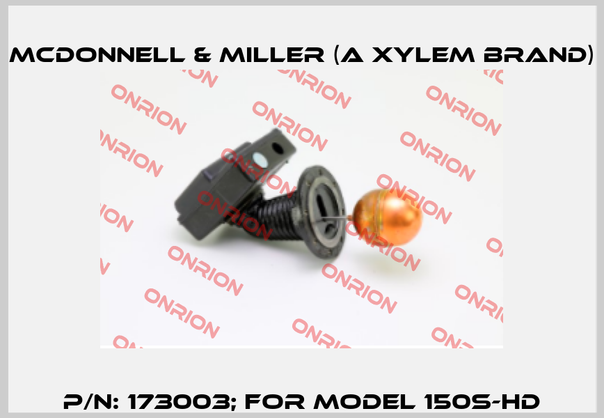 p/n: 173003; for model 150S-HD McDonnell & Miller (a xylem brand)